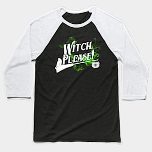 Witch, Please! Baseball T-Shirt